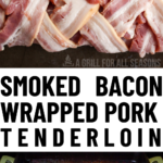 pinterest image for bacon wrapped smoked pork tenderloin