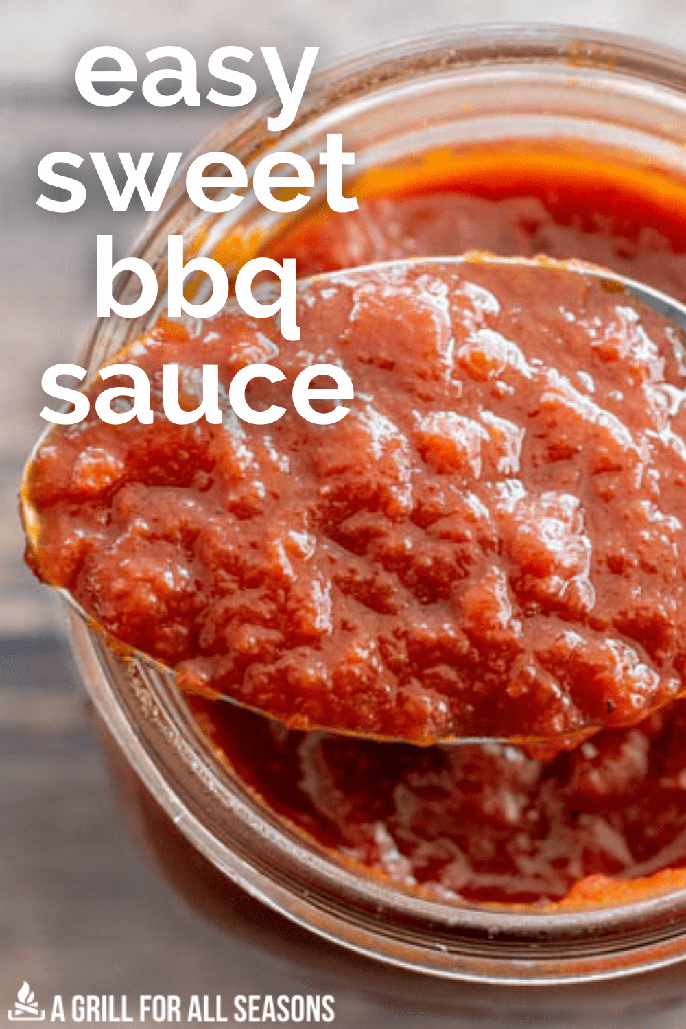 Sweet BBQ Sauce Recipe | A Grill for All Seasons